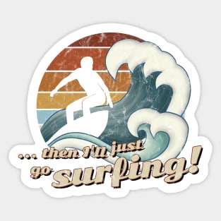 Then I’ll Just Go Surfing 60s Retro Art Wave Surfer Sticker